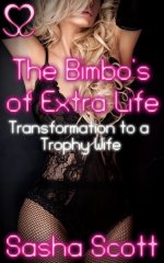 Bimbo's of Extra Life_ Transformation to a Trophy Wife (Digital Bimbos Book 2), The - Sasha Sc...jpg