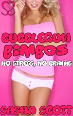 Bubblegum Bimbos_ No Stress, No Brains (Bimbofication and Bubblegum Book 1) - Sasha Scott.jpg Bubblegum Bimbos_ No Stress, No Brains (Bimbofication and Bubblegum Book 1) - Sasha Scott.jpg