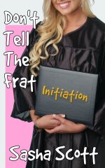 Donāt Tell The Frat_ Initiation (Gender Swap on Campus Book 1) - Sasha Scott.jpg Donāt Tell The Frat_ Initiation (Gender Swap on Campus Book 1) - Sasha Scott.jpg