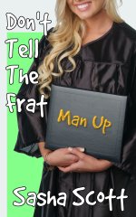 Don't Tell The Frat_ Man Up (Gender Swap on Campus Book 3) - Sasha Scott.jpg Don't Tell The Frat_ Man Up (Gender Swap on Campus Book 3) - Sasha Scott.jpg