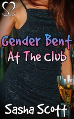 Gender Bent at the Club - Sasha Scott.jpg Gender Bent at the Club - Sasha Scott.jpg