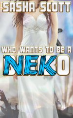 Who Wants To Be A Neko_ (Who Wants To Be A_ Book 3) - Sasha Scott.jpg Who Wants To Be A Neko_ (Who Wants To Be A_ Book 3) - Sasha Scott.jpg