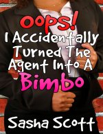 Oops! I Accidentally Turned the Agent Into a Bimbo - Sasha Scott.jpg Oops! I Accidentally Turned the Agent Into a Bimbo - Sasha Scott.jpg