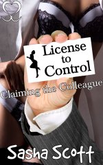 License to Control_ Claiming the Colleague (Control Card Book 3) - Sasha Scott.jpg License to Control_ Claiming the Colleague (Control Card Book 3) - Sasha Scott.jpg