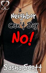 Neighbor Can't Say No (The Yes Ring Book 3) - Sasha Scott.jpg Neighbor Can't Say No (The Yes Ring Book 3) - Sasha Scott.jpg