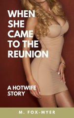 When She Came to the Reunion_ A Hotwife Story - M. Fox-Myer.jpg