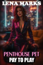 Penthouse Pet - Pay To Play_ Seducing Her Billionaire Boss - Lena Marks.jpg