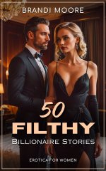 50 Filthy Billionaire Stories_ Erotica for Women - Brandi Moore, Vivienne Blue.jpg