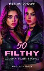 50 Filthy Lesbian BDSM Stories_ Erotica for Women - Brandi Moore, Vivienne Blue.jpg