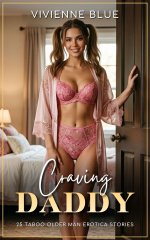 Craving Daddy_ 25 Taboo Older Man Age Gap Erotica Stories (Taboo Short Stories) - Brandi Moore...jpg