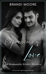 Expressions of Love_ 40 Romantic Erotic Stories (Filthy Fantasies) - Brandi Moore, Vivienne Blue.jpg Expressions of Love_ 40 Romantic Erotic Stories (Filthy Fantasies) - Brandi Moore, Vivienne Blue.jpg