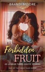 Forbidden Fruit_ 20 Lesbian Taboo Erotic Stories (Taboo Tales) - Brandi Moore, Vivienne Blue.jpg Forbidden Fruit_ 20 Lesbian Taboo Erotic Stories (Taboo Tales) - Brandi Moore, Vivienne Blue.jpg