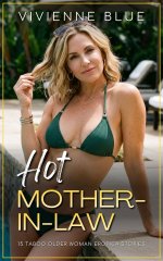 Hot Mother-in-Law_ 15 Taboo Older Woman Erotica Stories - Brandi Moore, Vivienne Blue.jpg Hot Mother-in-Law_ 15 Taboo Older Woman Erotica Stories - Brandi Moore, Vivienne Blue.jpg