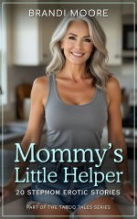 Mommy's Little Helper_ 20 Stepmom Erotic Stories - Taboo Tales - Brandi Moore, Vivienne Blue.jpg Mommy's Little Helper_ 20 Stepmom Erotic Stories - Taboo Tales - Brandi Moore, Vivienne Blue.jpg