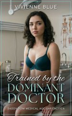 Trained by the Dominant Doctor_ Daddy Dom Medical Age Gap Erotica - Brandi Moore, Vivienne Blue.jpg Trained by the Dominant Doctor_ Daddy Dom Medical Age Gap Erotica - Brandi Moore, Vivienne Blue.jpg