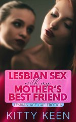 Lesbian Sex With My Mother's Best Friend (Lesbian Age Gap Erotica) - Kitty Keen.jpg