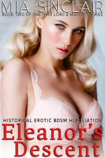 Eleanor's Descent_ Historical Erotic BDSM Humiliation (Her Lord & Master Book 2) - Mia Sinclair.jpg
