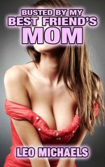Busted By My Best Friend's Mom_ Older Woman Younger Man MILF First Time Erotica - Leo Michaels.jpg