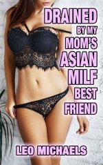 Drained By My Mom's Asian MILF Best Friend_ Interracial Older Woman Younger Man Erotica - Leo ...jpg