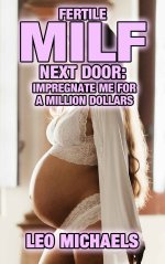 Fertile MILF Next Door_ Impregnate Me For A Million Dollars - Leo Michaels.jpg