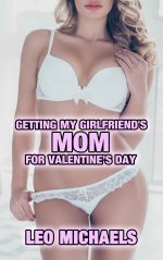 Getting My Girlfriend's Mom For Valentine's Day_ Older Woman Younger Man MILF HEA Erotica - Le...jpg