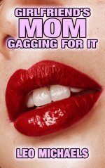 Girlfriend's Mom Gagging For It - Leo Michaels.jpg