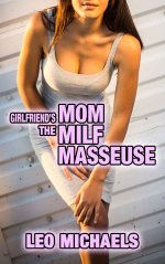 Girlfriend's Mom The MILF Masseuse - Leo Michaels.jpg