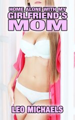 Home Alone With My Girlfriend's Mom - Leo Michaels.jpg
