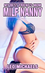My Best Friend's Mom MILF Nanny_ Older Woman Younger Man All Holes Filled Erotica - Leo Michaels.jpg