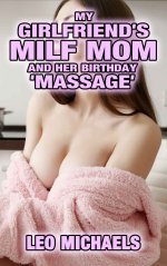 My Girlfriend's MILF Mom And Her Birthday 'Massage'_ Older Womanger Man, Mature, Age Gap, Coug...jpg