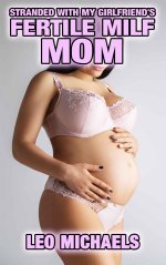 Stranded With My Girlfriend's Fertile MILF Mom_ Older Woman Your Man, All Holes Filled, Taboo,...jpg