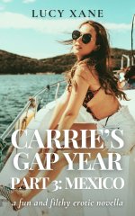 Carrie's Gap Year - Part 3_ Mexico_ A Fun And Filthy Erotic Novella (Carrie At University Book...jpg