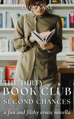 Dirty Book Club - Second Chances_ A Fun And Filthy Erotic Novella, The - Lucy Xane.jpg