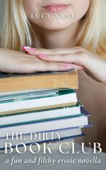 Dirty Book Club_ A Fun And Filthy Erotic Novella, The - Lucy Xane.jpg
