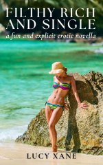 Filthy Rich And Single_ A fun and explicit erotic novella - Lucy Xane.jpg