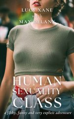 Human Sexuality Class - A Filthy, Funny And Very Explicit Adventure - Lucy Xane.jpg
