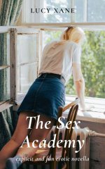 Sex Academy - Explicit and Fun Erotic Novella, The - Lucy Xane.jpg