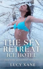 Sex Retreat - Ice Hotel_ First Time Accidental Swingers, The - Lucy Xane.jpg