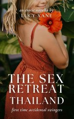 Sex Retreat - Thailand_ First Time Accidental Swingers Erotic Novella, The - Lucy Xane.jpg