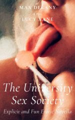 University Sex Society - Explicit and Fun Erotic Novella, The - Lucy Xane.jpg University Sex Society - Explicit and Fun Erotic Novella, The - Lucy Xane.jpg