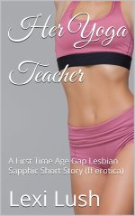 Her Yoga Teacher_ A First Time Age Gap Lesbian Sapphic Short Story (ff erotica) - Lexi Lush.jpg