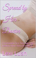 Spread by Her Doctor_ A Forbidden First Time Age Gap Lesbian Short Story (ff erotica) - Lexi L...jpg