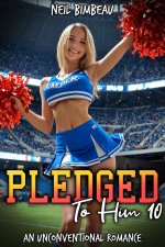 Pledged To Him 10_ An Unconventional Romance (His Sorority Harem Book Ten) - Neil Bimbeau.jpg Pledged To Him 10_ An Unconventional Romance (His Sorority Harem Book Ten) - Neil Bimbeau.jpg