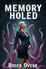 Memory Holed_ alien abduction erotic transformation (Change Her Mind) - Roger Oveur.jpg