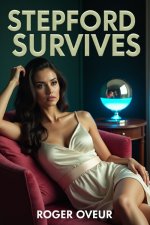 Stepford Survives_ slow-burn erotic high-tech transformation (Change Her Mind) - Roger Oveur.jpg