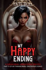 My Happy Ending_ A Paranormal Harem Serial Fantasy (My Paranormal Girlfriends Book 5) - Tate B...jpg