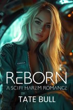 Reborn (Part 1)_ A Sci-Fi Harem Romance - Tate Bull.jpg