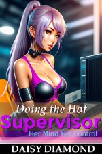 Doing the Hot Supervisor with Mind Control (Mind Control and Free Use Book 4) - Daisy Diamond.jpg