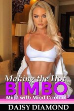 Making the Hot Bimbo Mine (Her Mind His Control Book 1) - Daisy Diamond.jpg