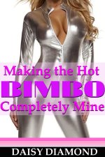 Making the Hot Bimbo Mine Completely (Her Mind His Control Book 2) - Daisy Diamond.jpg